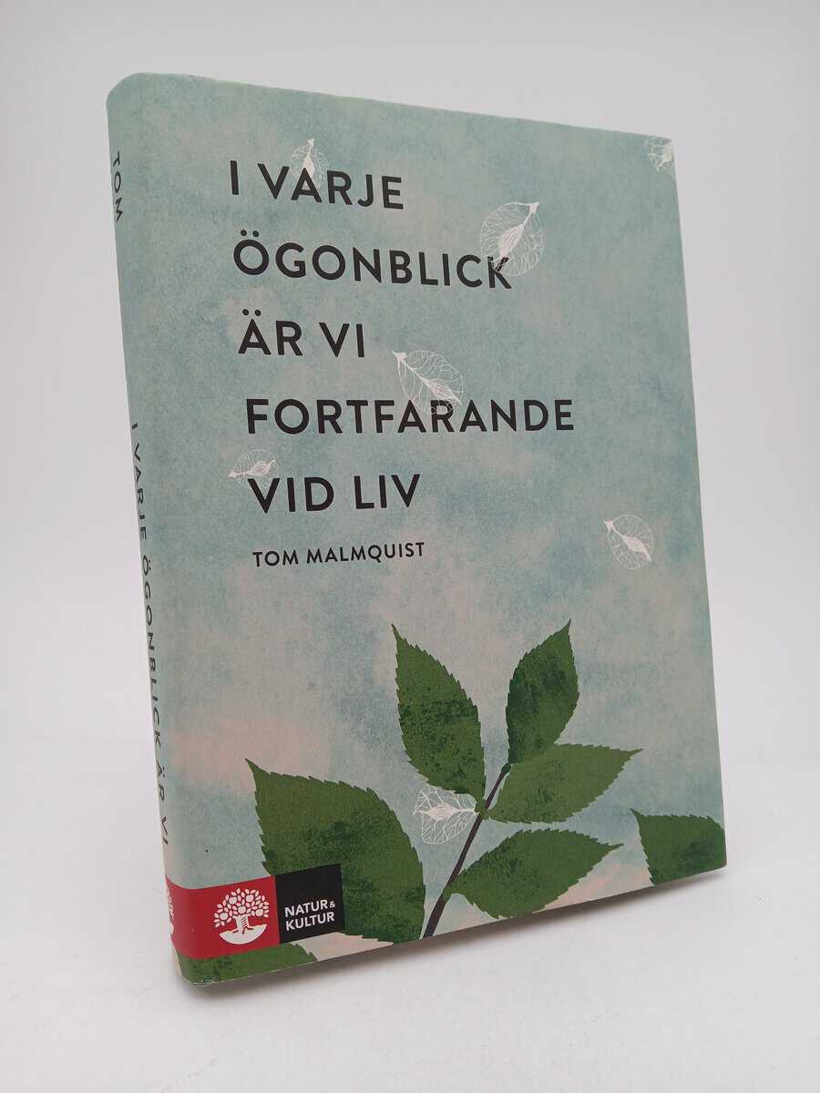 Tom Malmquist : I varje ögonblick är vi fortfarande vid liv
