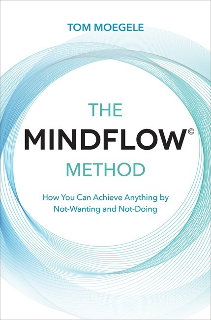 Tom Moegele : The MINDFLOW© Method
