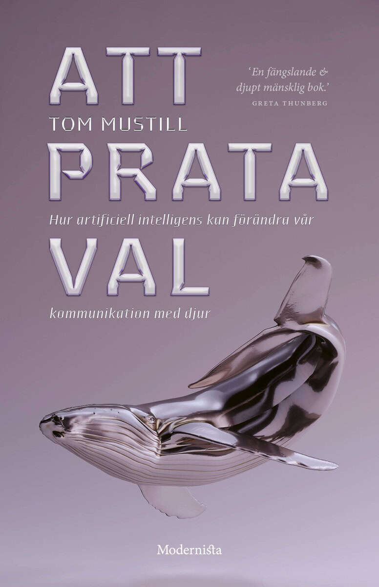 Tom Mustill : Att prata val : hur artificiell intelligens kan förändra vår kommunikation med djur