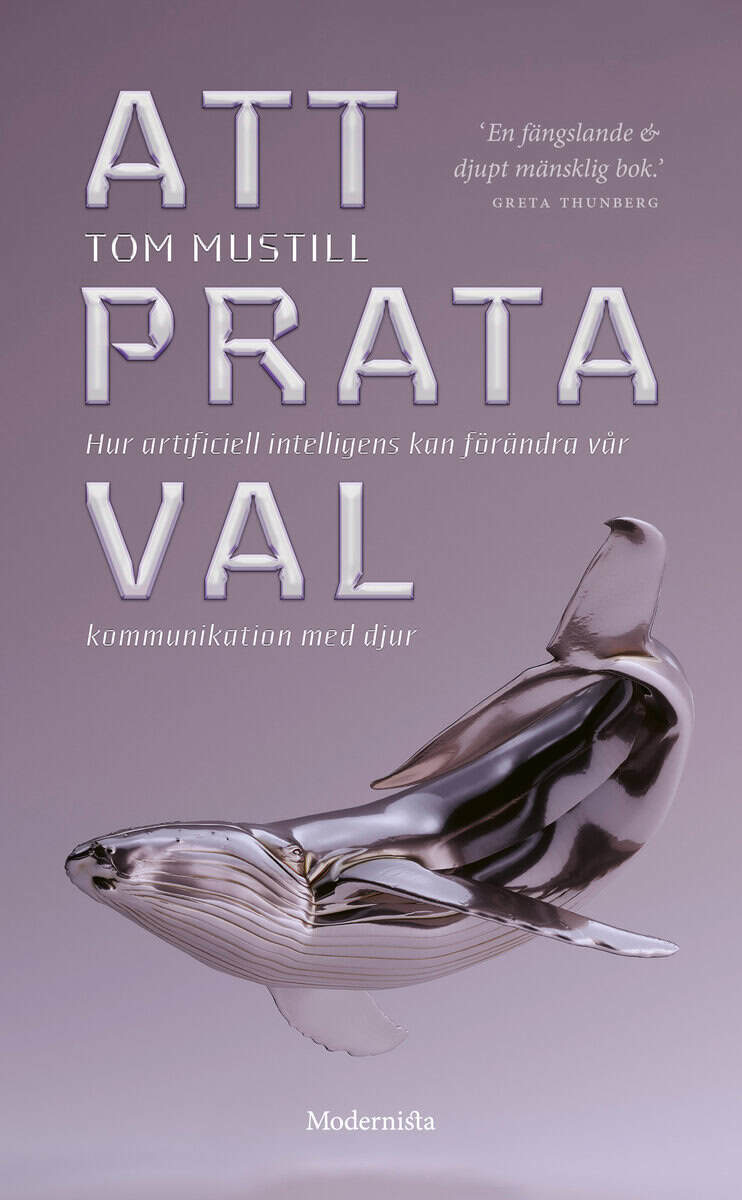 Tom Mustill : Att prata val : hur artificiell intelligens kan förändra vår kommunikation med djur