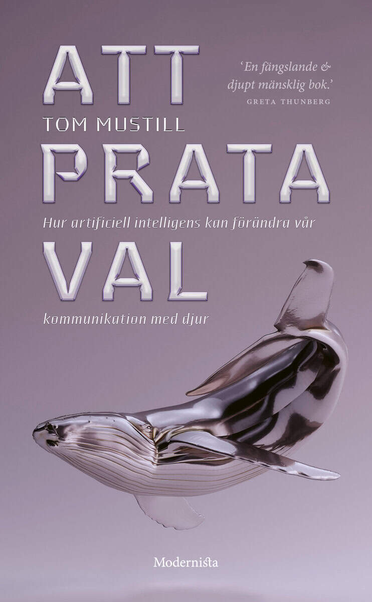 Tom Mustill : Att prata val : hur artificiell intelligens kan förändra vår kommunikation med djur