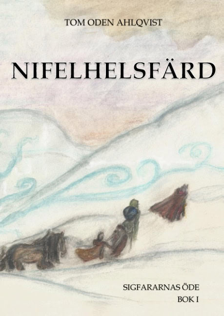 Tom Oden Ahlqvist : Nifelhelsfärd