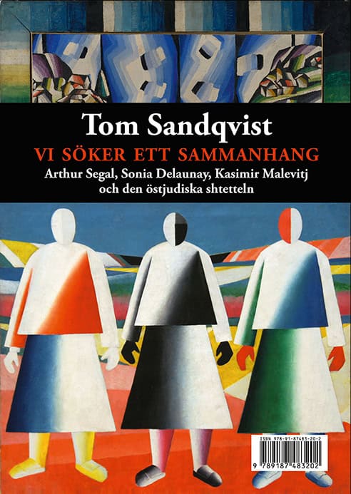 Tom Sandqvist : Vi söker ett sammanhang : Arthur Segal, Sonia Delaunay, Kasimir Malevitj och den östjudiska shtetteln
