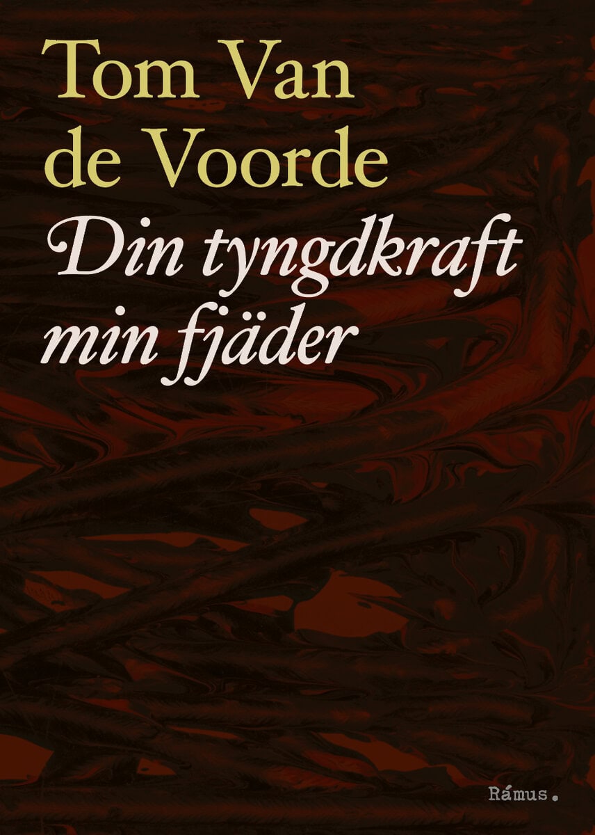 Tom Van de Voorde : Din tyngdkraft min fjäder
