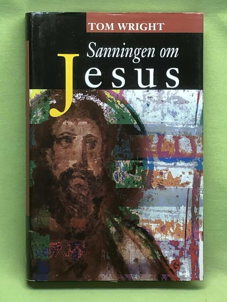Tom Wright : Sanningen om Jesus