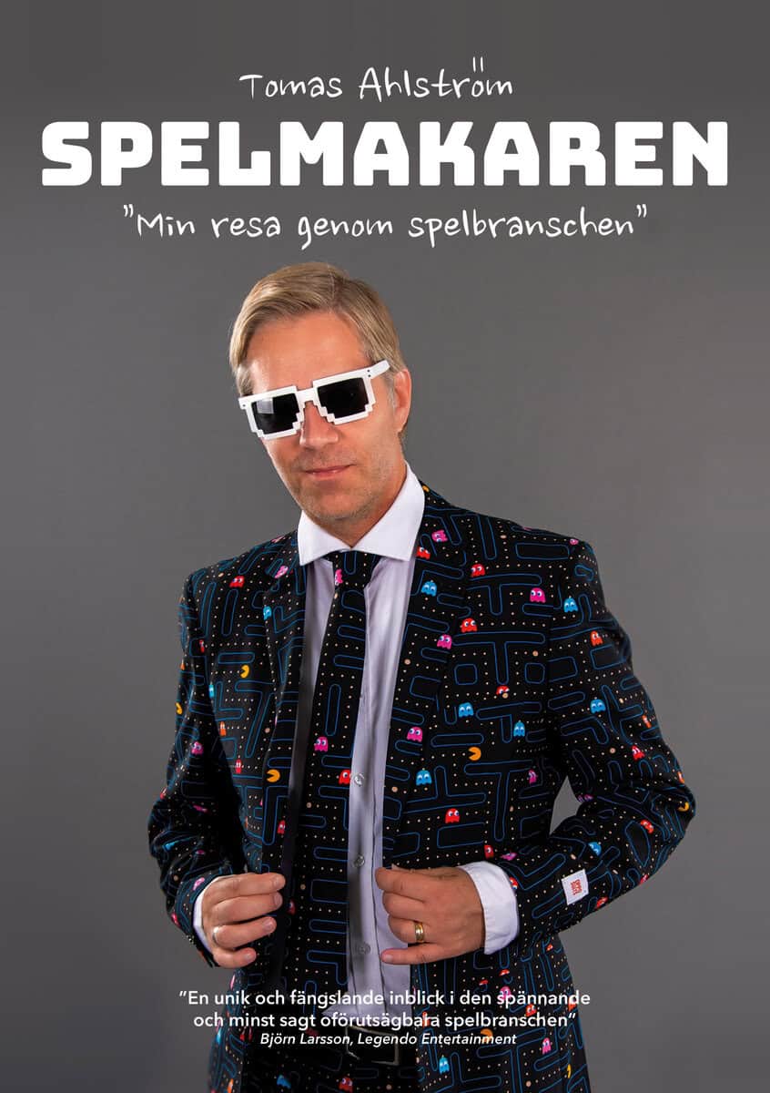 Tomas Ahlström : Spelmakaren : min resa genom spelbranschen
