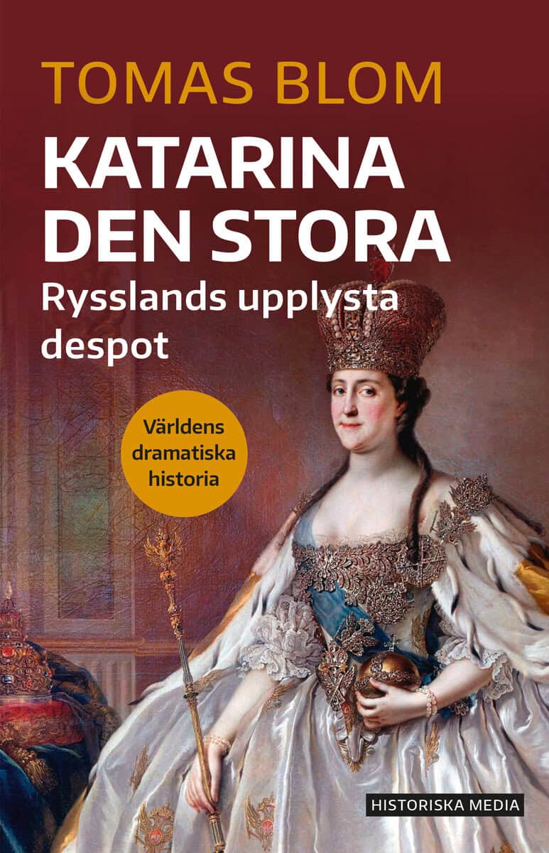 Tomas Blom : Katarina den stora : Rysslands upplysta despot