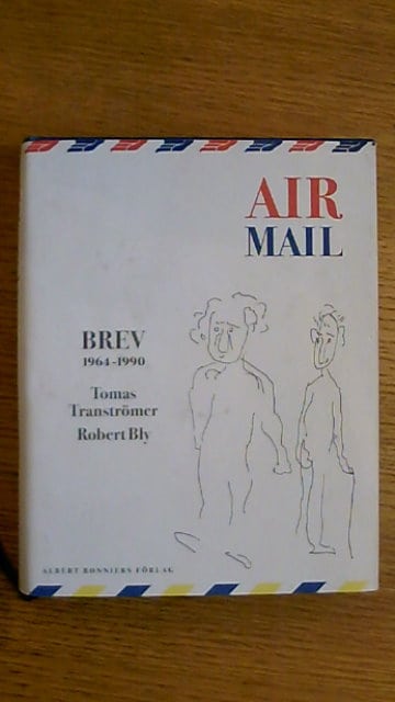 Tranströmer, Tomas Bly, Robert : Air mail Brev 1964-1990