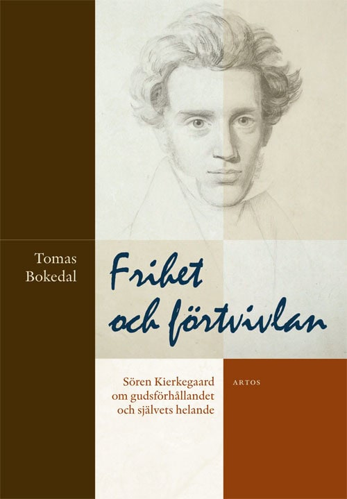 Tomas Bokedal : Frihet och förtvivlan : Sören Kirkegaard om gudsförhållandet och självets helande