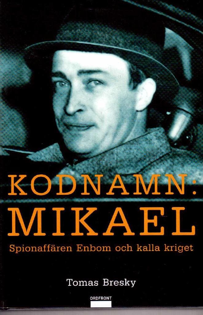 Tomas Bresky : Kodnamn Mikael. Spionaffären Enbom och kalla kriget