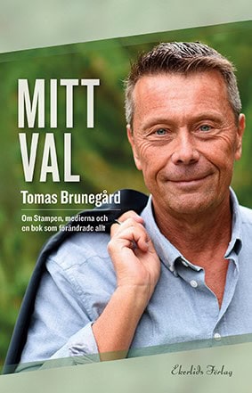 Tomas Brunegård : Mitt val Om Stampen, medierna och boken som förändrade allt
