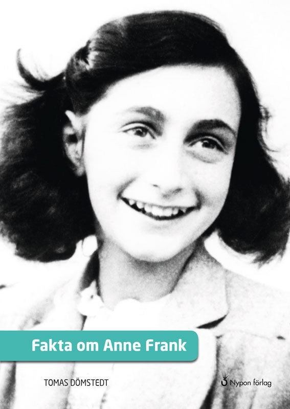 Tomas Dömstedt : Fakta om Anne Frank