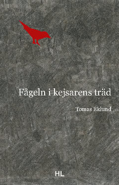 Tomas Eklund : Fågeln i kejsarens träd