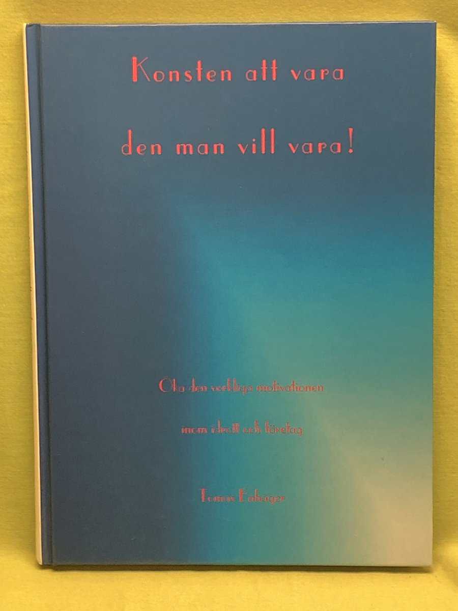 Tomas Enhager : Konsten att vara den man vill vara!
