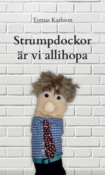 Tomas Karlsson : Strumpdockor är vi allihopa
