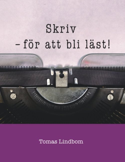 Tomas Lindbom : Skriv : för att bli läst!