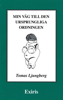 Tomas Ljungberg : Min väg till den ursprungliga ordningen