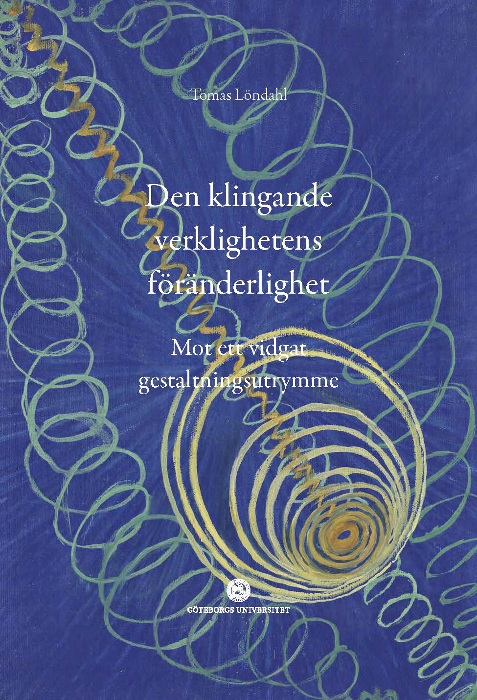 Tomas Löndahl : Den klingande verklighetens föränderlighet : mot ett vidgat gestaltningsutrymme