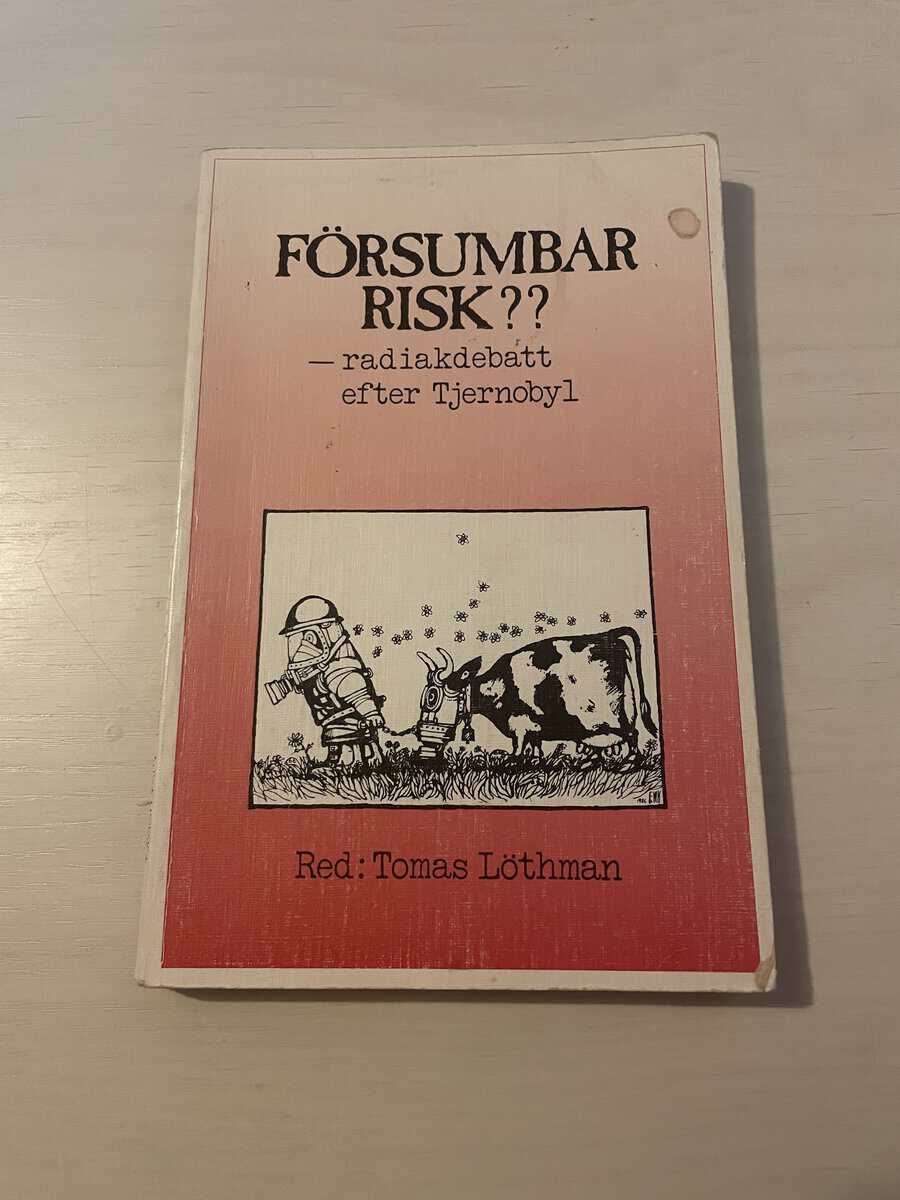 Tomas Löthman : Försumbar risk?? radiakdebatt efter Tjernobyl