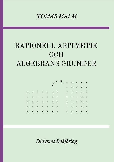 Tomas Malm : Rationell aritmetik och algebrans grunder. Portfölj III(a)-(b) av Den första matematiken