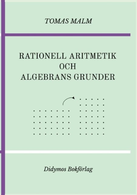 Tomas Malm : Rationell aritmetik och algebrans grunder. Portfölj III(a)-(b) av Den första matematiken