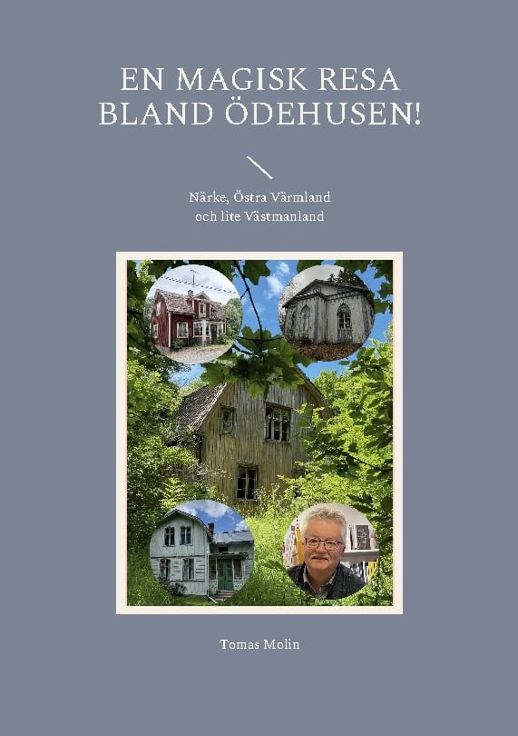 Tomas Molin : En magisk resa bland Ödehusen! : Närke, Östra Värmland och lite Västmanland