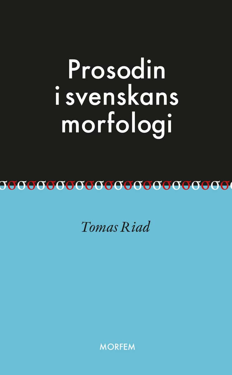 Tomas Riad : Prosodin i svenskans morfologi
