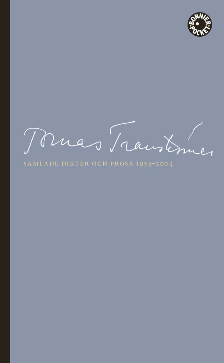 Tomas Tranströmer : Samlade dikter och prosa 1954-2004