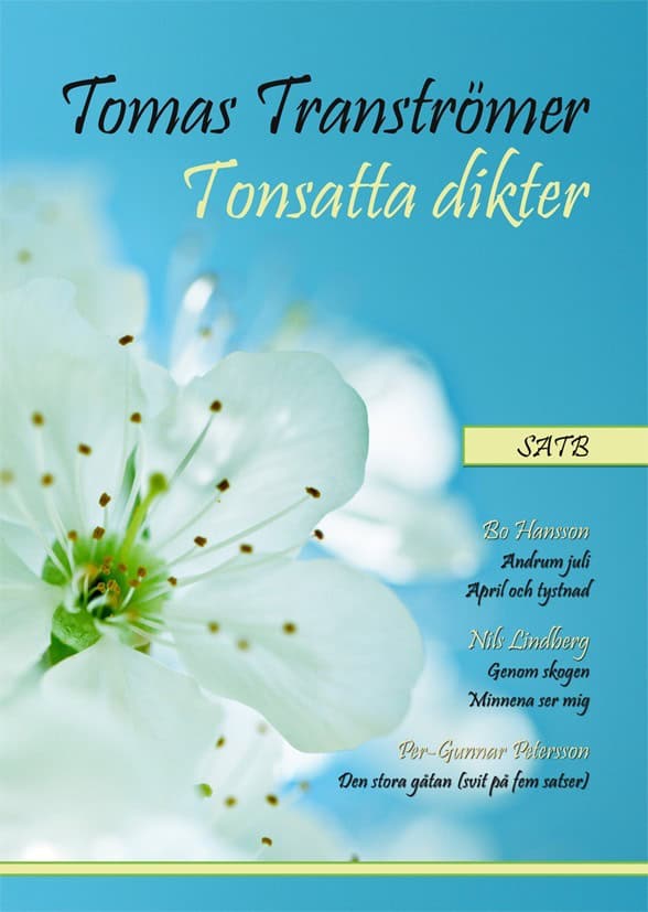 Tomas Tranströmer : Tomas Tranströmer Tonsatta dikter SATB