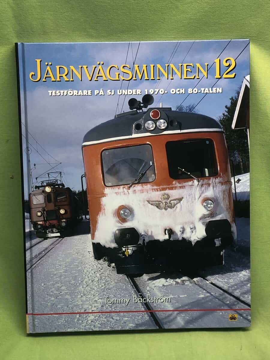 Tommy Bäckström : Järnvägsminnen 12 - Testförare på SJ under 1970- och 80-talen