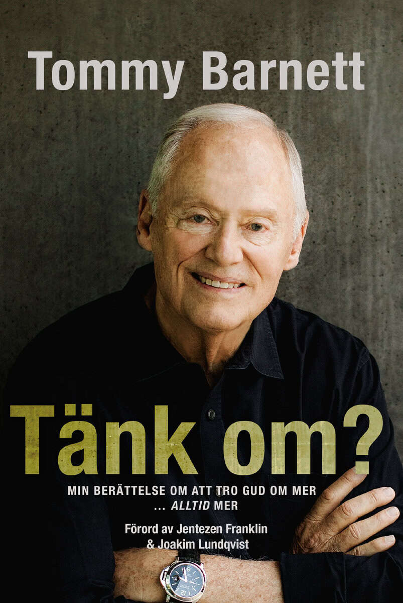 Tommy Barnett : Tänk om? : min berättelse om att tro Gud om mer... alltid mer