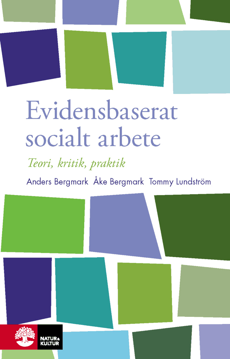 Lundström, Tommy ; Bergmark, Åke ; Bergmark, Anders : Evidensbaserat socialt arbete : Häftad utgåva av originalutgåva från 2011