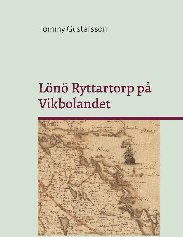 Tommy Gustafsson : Livgrenadjärer, torpare och rusthållare på Lönö Ryttartorp nr 4 / Sjövik för åren 1703–1946