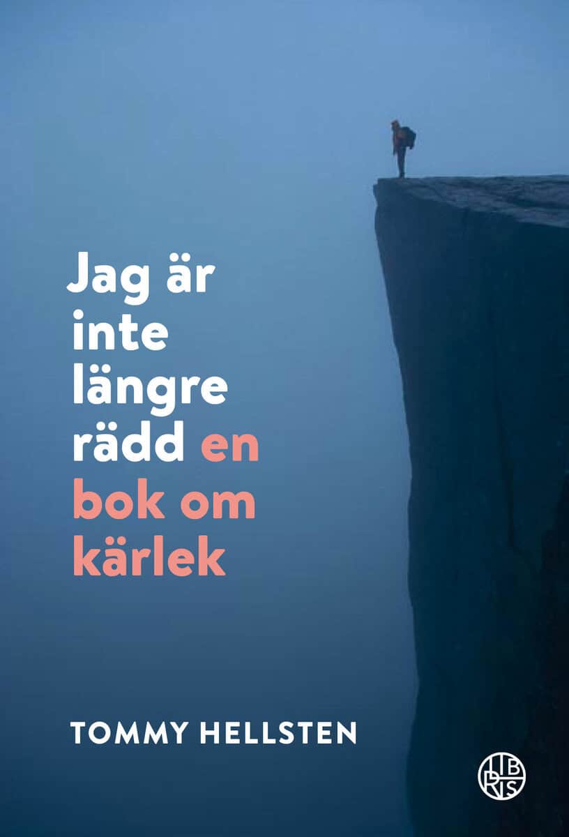 Tommy Hellsten : Jag är inte längre rädd : en bok om kärlek