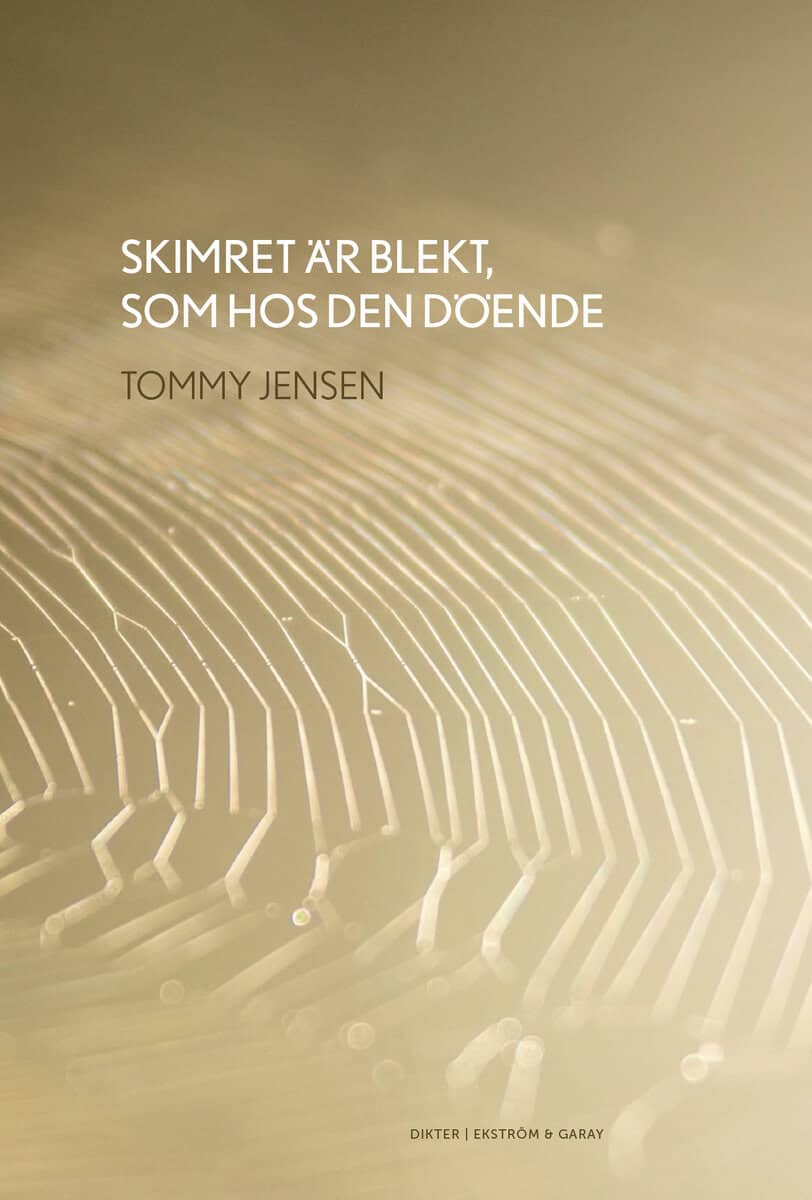 Tommy Jensen : Skimret är blekt, som hos den döende