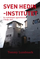 Tommy Lundmark : Sven Hedin-institutet : en rasbiologisk upptäcktsresa i Tredje riket