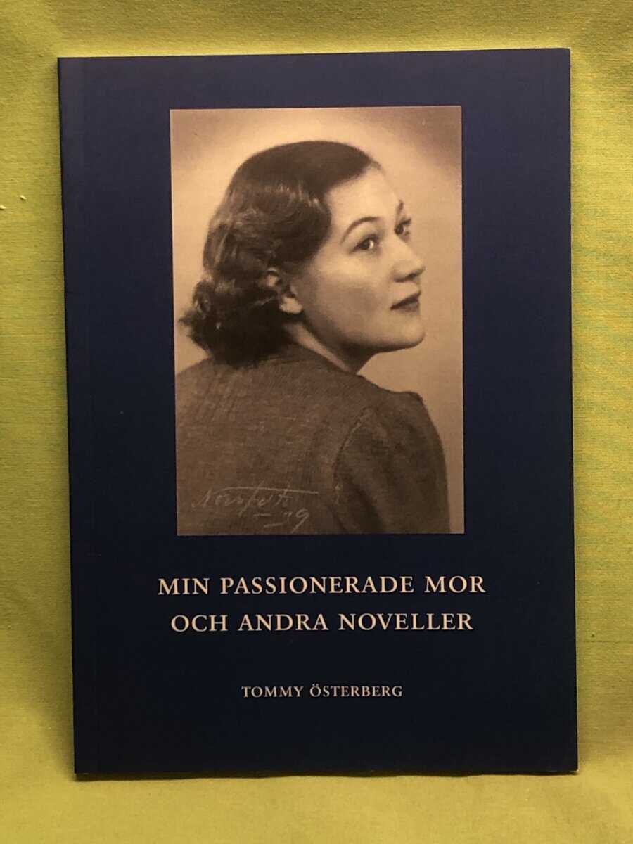 Tommy Österberg : Min passionerade mor och andra noveller