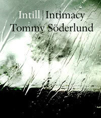 Tommy Söderlund : Intill | Intimacy
