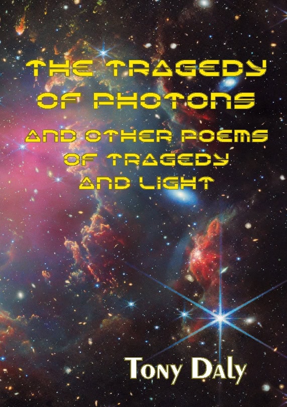 Tony Daly : The tragedy of photons and other poems of tragedy and light