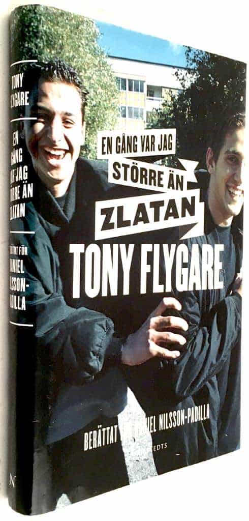 Tony Flygare ; Daniel Nilsson-Padilla : En gång var jag större än Zlatan
