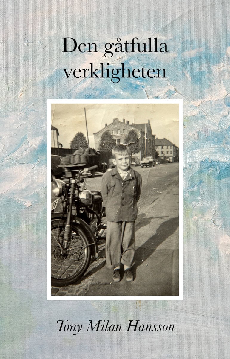 Tony Milan Hansson : Den gåtfulla verkligheten