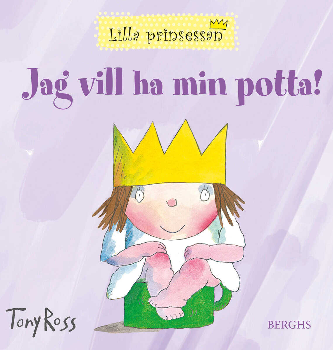 Tony Ross : Jag vill ha min potta!
