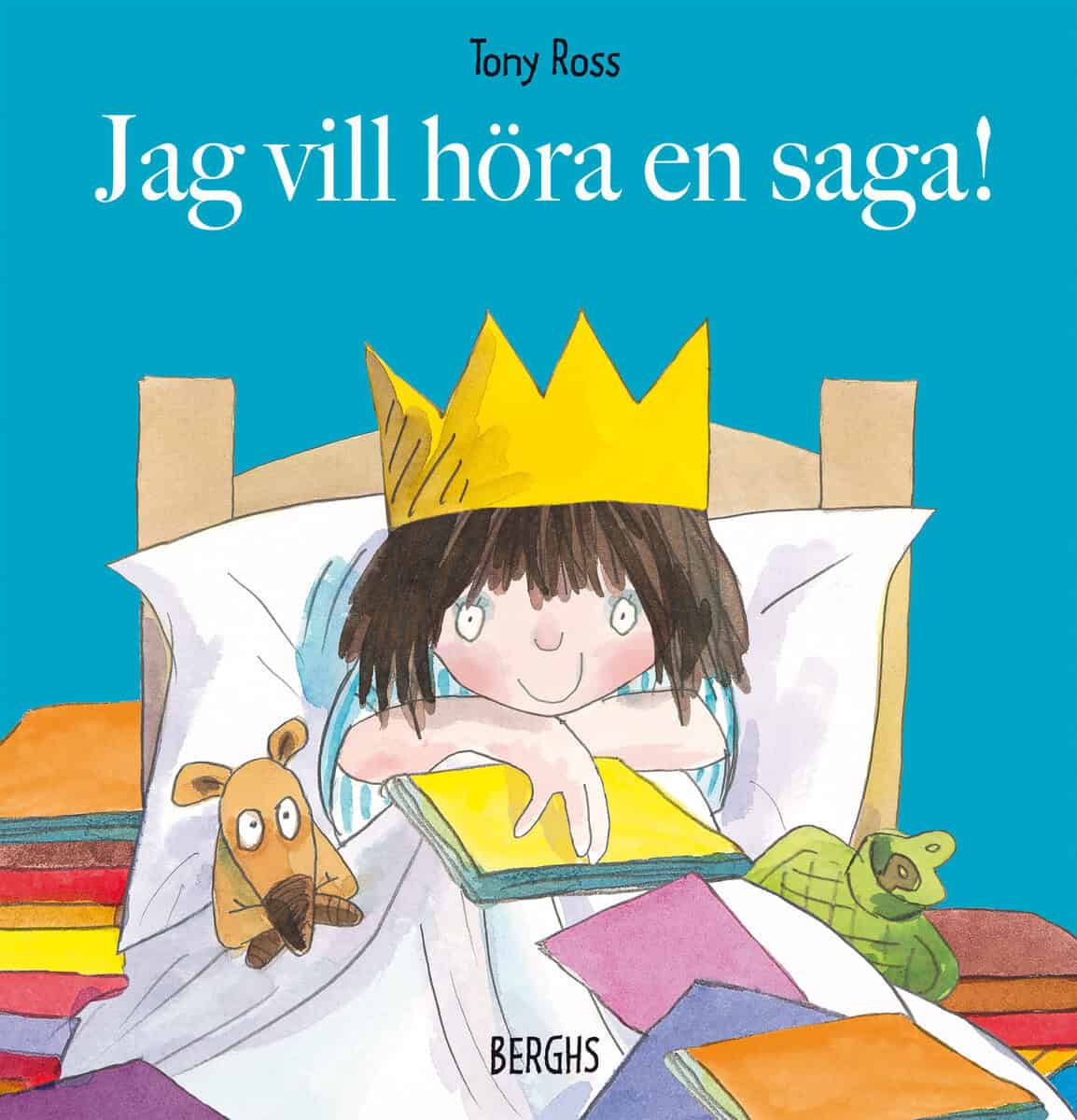 Tony Ross : Jag vill höra en saga!