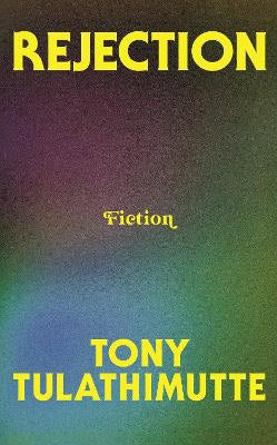 Tony Tulathimutte : Rejection