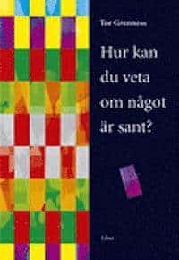 Tor Grenness : Hur kan du veta om något är sant?