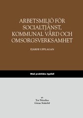 Nitzelius, Tor ; Söderlöf, Göran : Arbetsmiljö för socialtjänst, kommunal vård och omsorgsverksamhet – Med praktiska typfall