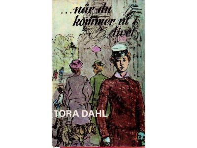 Tora Dahl : ... när du kommer ut i livet