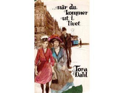 Tora Dahl : ... när du kommer ut i livet