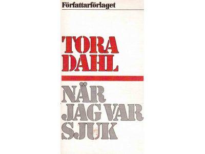 Tora Dahl : När jag var sjuk