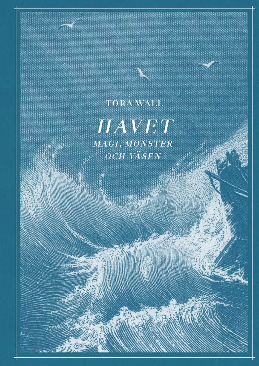 Tora Wall : Havet. Magi, monster och väsen